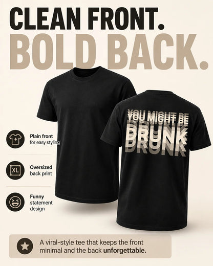 😵🍻 You Might Be Drunk Tee – 100% Cotton Unisex T-Shirt with Premium Layered Water-Based Print🔥
