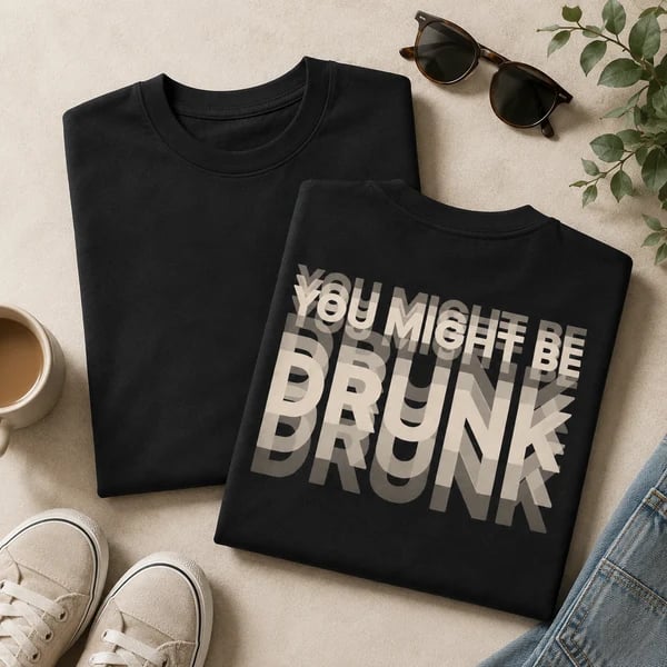 😵🍻 You Might Be Drunk Tee – 100% Cotton Unisex T-Shirt with Premium Layered Water-Based Print🔥