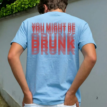 😵🍻 You Might Be Drunk Tee – 100% Cotton Unisex T-Shirt with Premium Layered Water-Based Print🔥
