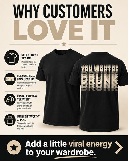 😵🍻 You Might Be Drunk Tee – 100% Cotton Unisex T-Shirt with Premium Layered Water-Based Print🔥