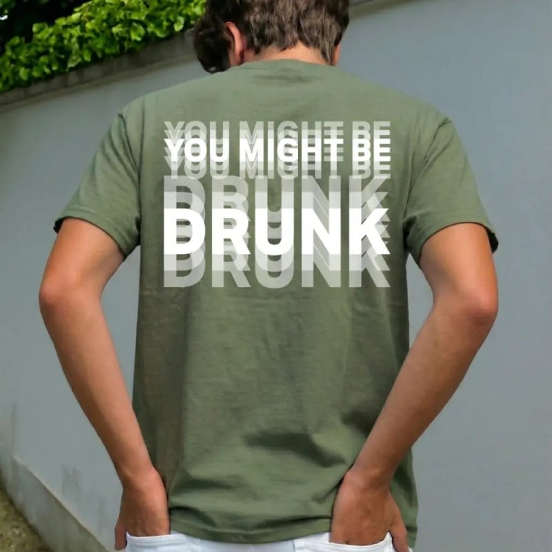 😵🍻 You Might Be Drunk Tee – 100% Cotton Unisex T-Shirt with Premium Layered Water-Based Print🔥